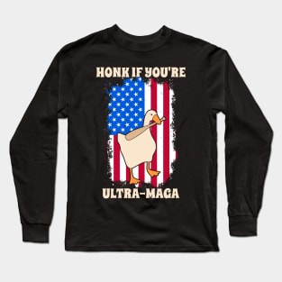 Honk If You're Ultra-Maga Silly Goose America Flag Quote Long Sleeve T-Shirt